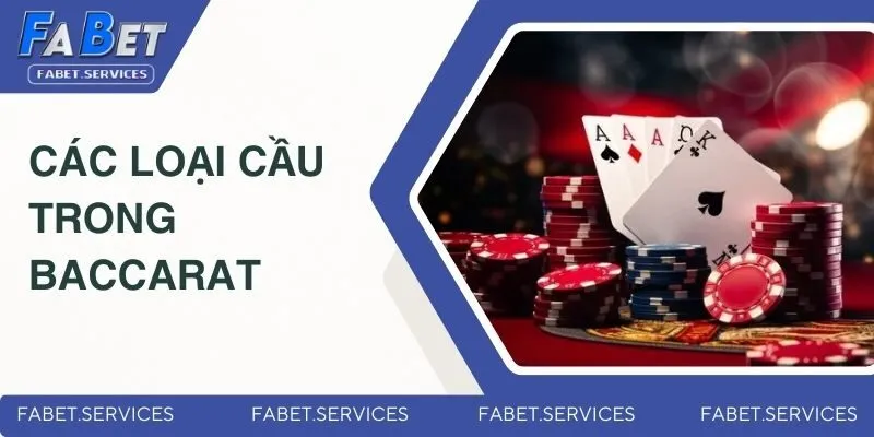 Các loại cầu trong baccarat và cách nhận diện