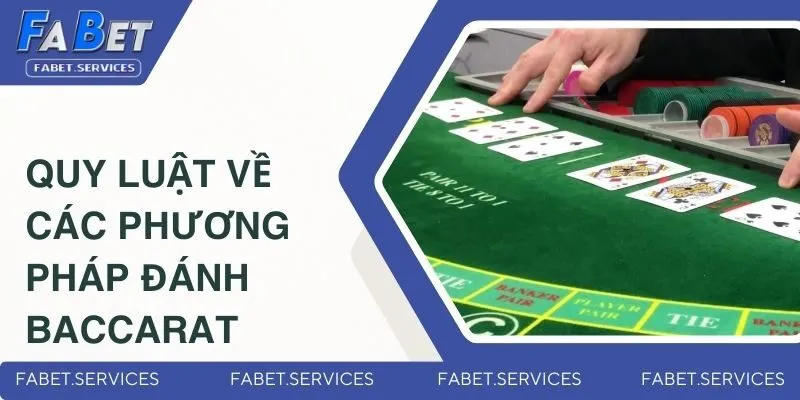Quy luật về các phương pháp đánh baccarat