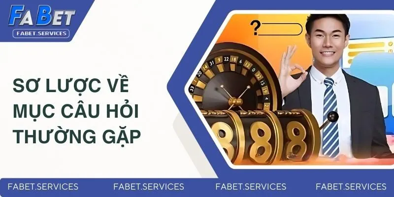 Thông tin chung về mục câu hỏi thường gặp