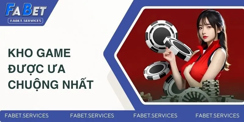 Giới Thiệu FABET - Nhà Cái Xanh Chín, Uy Tín Nhất Châu Á 4 Kho game được ưa chuộng nhất