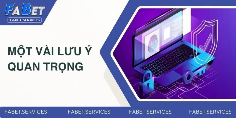Một vài lưu ý quan trọng