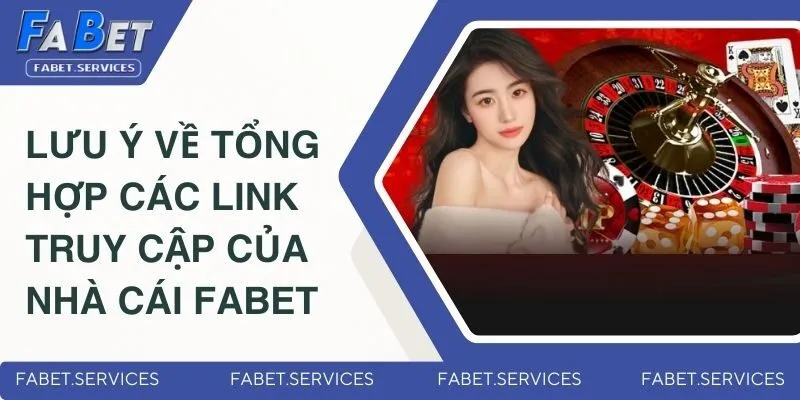 Lưu ý về tổng hợp các link truy cập của nhà cái FABET